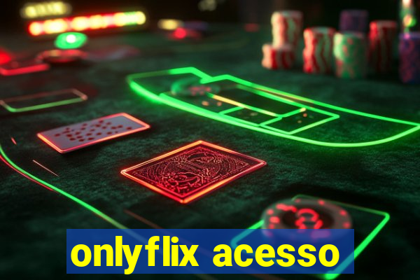 onlyflix acesso